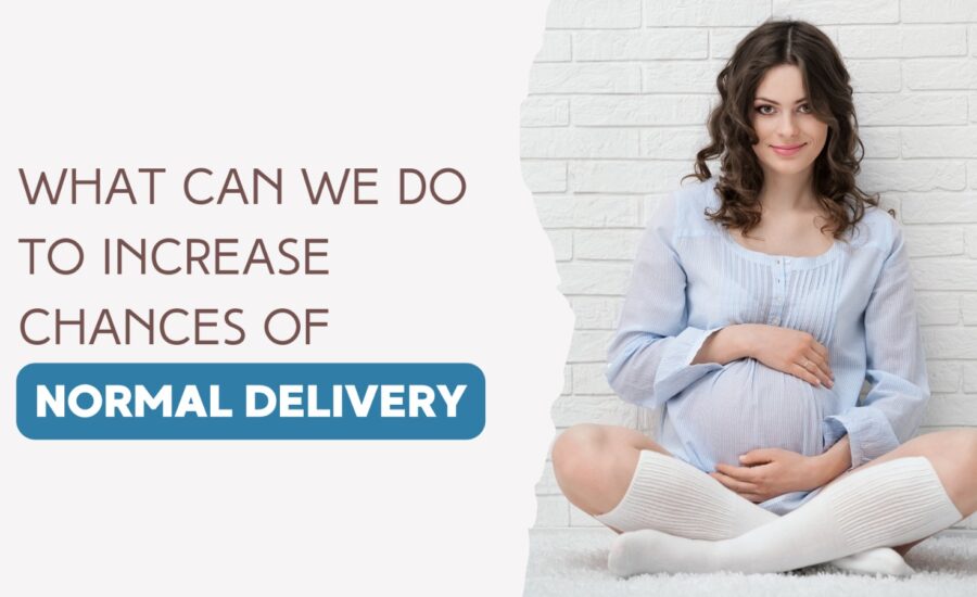 What Can We Do To Increase Chances Of Normal Delivery