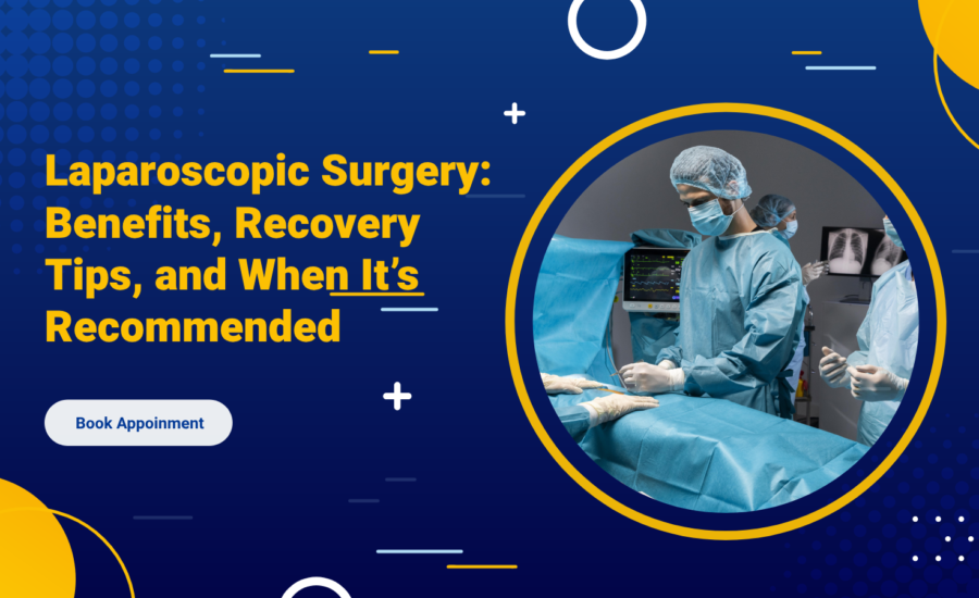 Laparoscopic Surgery_ Benefits, Recovery Tips, and When It’s Recommended