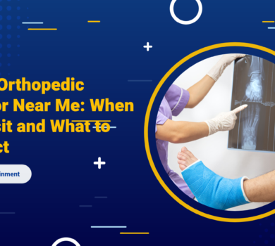 Best Orthopedic Doctor Near Me_ When to Visit and What to Expect